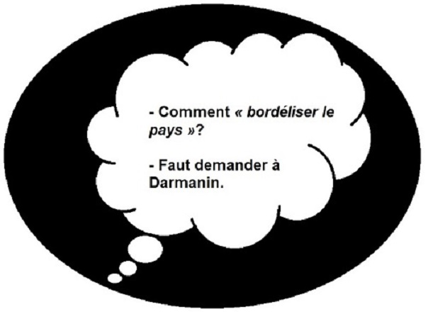 J&rsquo;en reviens pas! Darmanin a raison : bordélisons le pays !